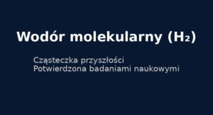 Read more about the article Wodór molekularny-cudowna cząsteczka!