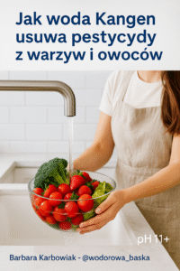 Read more about the article Woda Strong Kangen 11.5 pH w oczyszczaniu żywności. Glifosat, pestycydy, zanieczyszczenia….